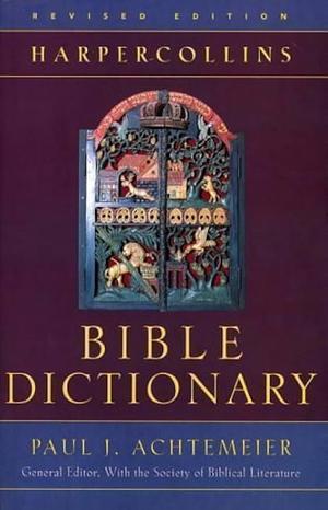 The HarperCollins Bible Dictionary by Paul J. Achtemeier