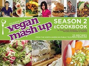 Vegan Mashup: Season 2 ecookbook by Terry Hope Romero, Miyoko Nishimoto Schinner, Toni Fiore