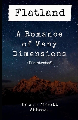 Flatland: A Romance of Many Dimensions (Illustrated) by Edwin A. Abbott