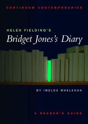 Helen Fielding's Bridget Jones's Diary: A Reader's Guide by Imelda Whelehan
