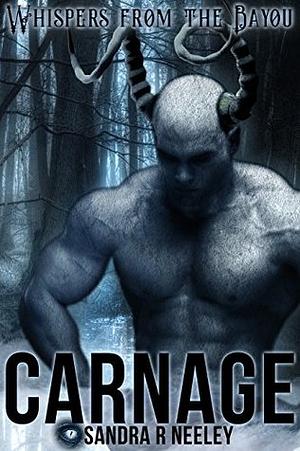 Carnage by Sandra R. Neeley