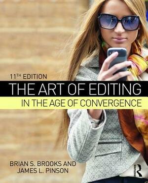 The Art of Editing in the Age of Convergence by Brian S. Brooks, James L. Pinson