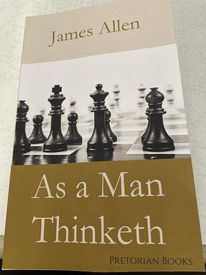 As a Man Thinketh by James Allen