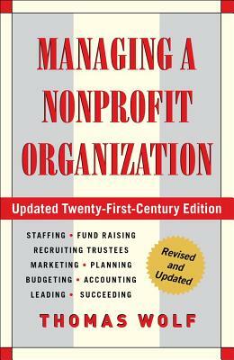 Managing a Nonprofit Organization: Updated Twenty-First-Century Edition by Thomas Wolf