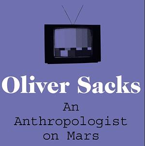 An Anthropologist on Mars by Oliver Sacks