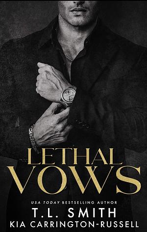 Lethal Vows: Enemies to Lovers Arranged Marriage Mafia Romance by T.L. Smith