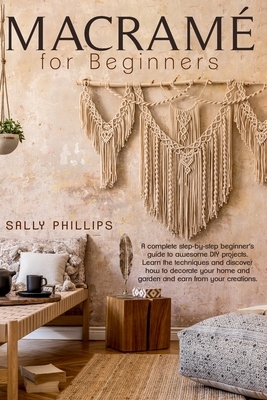 Macramé for Beginners by Sally Phillips