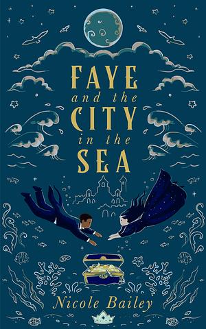 Faye and the City in the Sea by Nicole Bailey