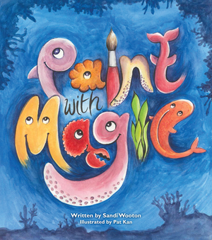 Paint with Magic by Sandi Wooton