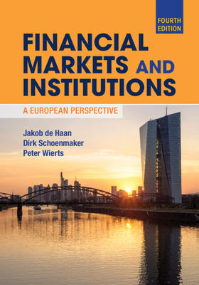 Financial Markets and Institutions: A European Perspective by Peter Wierts, Jakob de Haan, Dirk Schoenmaker
