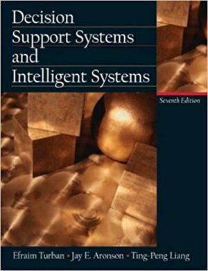 Decision Support Systems and Intelligent Systems by Efraim Turban