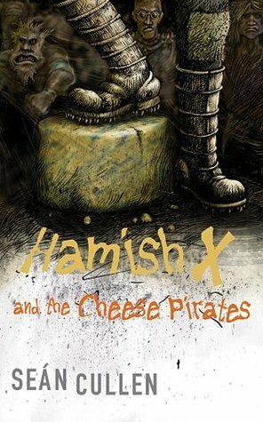 Hamish X and the Cheese Pirates by Seán Cullen