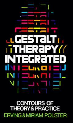 Gestalt Therapy Integrated: Contours of Theory & Practice by Miriam Polster, Erving Polster