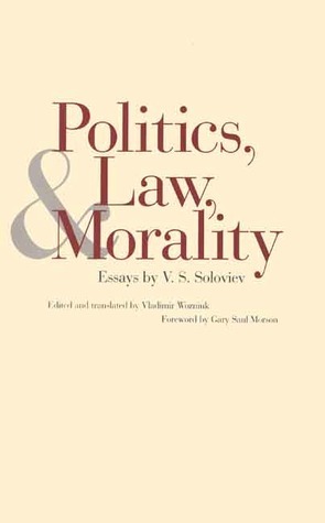 Politics, Law, and Morality: Essays by V.S. Soloviev by Vladimir Wozniuk, Vladimir Sergeyevich Solovyov