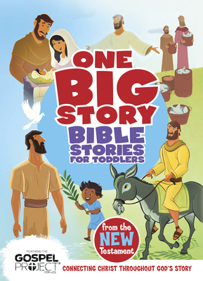 Bible Stories for Toddlers from the New Testament: Connecting Christ Throughout God's Story by 