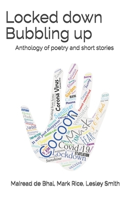 Locked down Bubbling up by Mark Rice, Mairead de Bhal, Lesley Smith