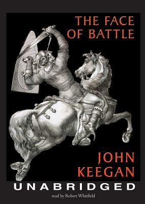 The Face of Battle [With Earphones] by John Keegan