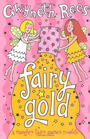 { FAIRY GOLD (FAIRIES (MACMILLAN)) - GREENLIGHT }  by Rees, Gwyneth (AUTHOR) May-01-2006  Paperback by Gwyneth Rees, Gwyneth Rees