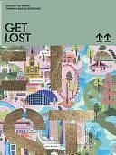 Get Lost!: Explore the World in Map Illustrations by Victionary