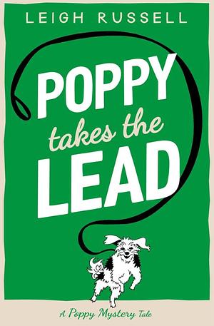 Poppy Takes the Lead by Leigh Russell