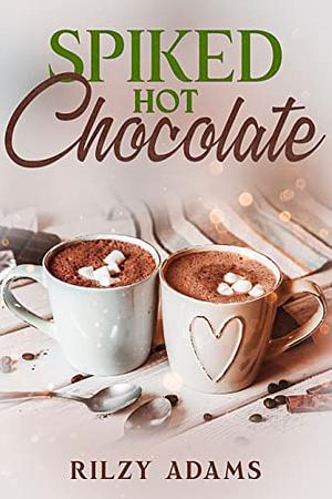 Spiked Hot Chocolate by Rilzy Adams