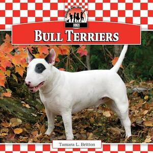 Bull Terriers by Tamara L. Britton