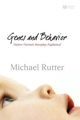 Genes and Behavior: Nature-Nurture Interplay Explained by Michael J. Rutter