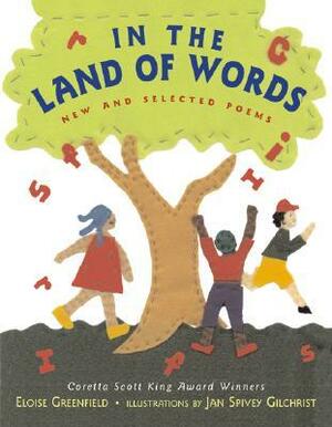 In the Land of Words: New and Selected Poems by Jan Spivey Gilchrist, Eloise Greenfield