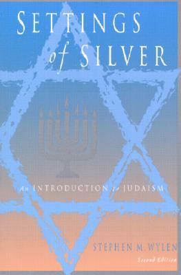 Settings of Silver (Second Edition): An Introduction to Judaism by Stephen M. Wylen