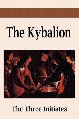 The Kybalion: A Study of the Hermetic Philosophy of Ancient Egypt and Greece by Three Initiates