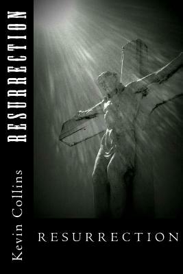 Resurrection by Kevin Collins