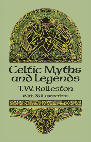 Celtic Myths and Legends by T.W. Rolleston