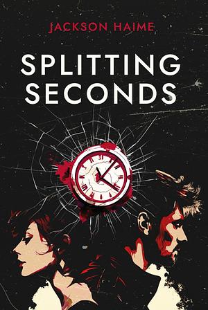 Splitting Seconds by Jackson Haime