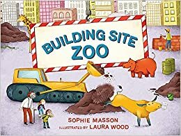 Building Site Zoo by Sophie Masson