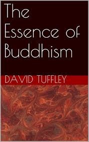 The Essence of Buddhism by David Tuffley