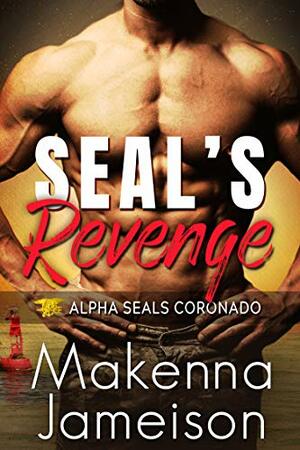 SEAL's Revenge by Makenna Jameison