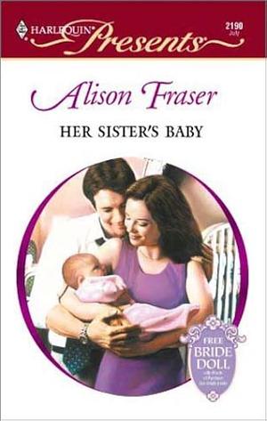 Her Sister'S Baby by Alison Fraser, Alison Fraser