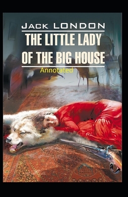 The Little Lady of the Big House Illustrated by Jack London