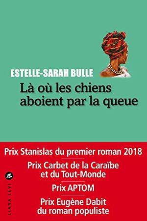 Là où les chiens aboient par la queue by Estelle-Sarah Bulle