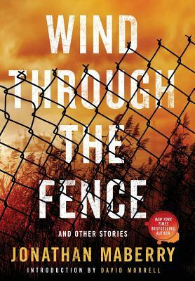 Wind Through the Fence: And Other Stories by Jonathan Maberry