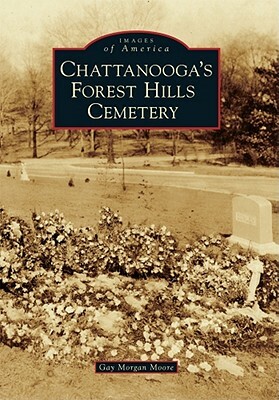 Chattanooga's Forest Hills Cemetery by Gay Morgan Moore