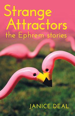 strange attractors: the ephrem stories by Janice Deal