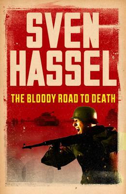 The Bloody Road to Death by Sven Hassel