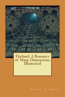 Flatland: A Romance of Many Dimensions by Edwin A. Abbott