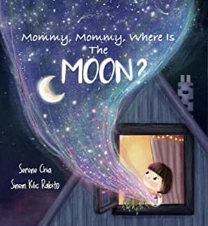 Mommy, Mommy, Where Is the Moon?  by Serene Chia