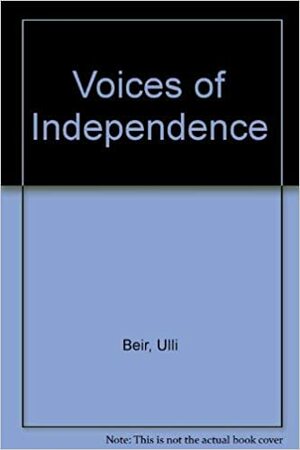 Voices of Independence: New Black Writing from Papua New Guinea by Ulli Beier
