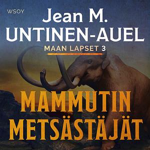 Mammutin metsästäjät by Jean M. Auel