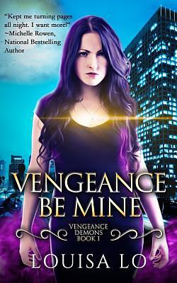 Vengeance Be Mine by Louisa Lo