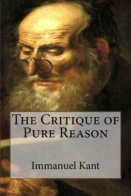 The Critique of Pure Reason by Immanuel Kant