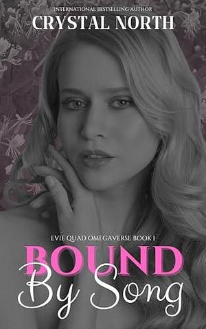 Bound By Song: Evie Quad Omegaverse by Crystal North, Crystal North